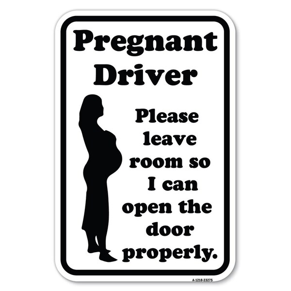 Signmission Pregnant Driver-Please Leave Room So I Heavy-Gauge Aluminum Sign A-1218-23275 - main